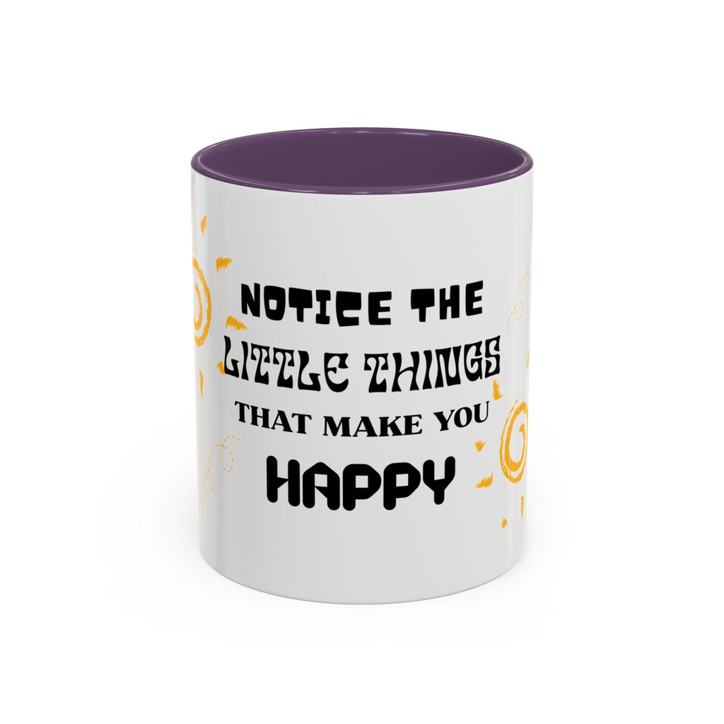 Coffee Mug — "Notice the Little Things That Make You Happy" Inspirational Accent Mug