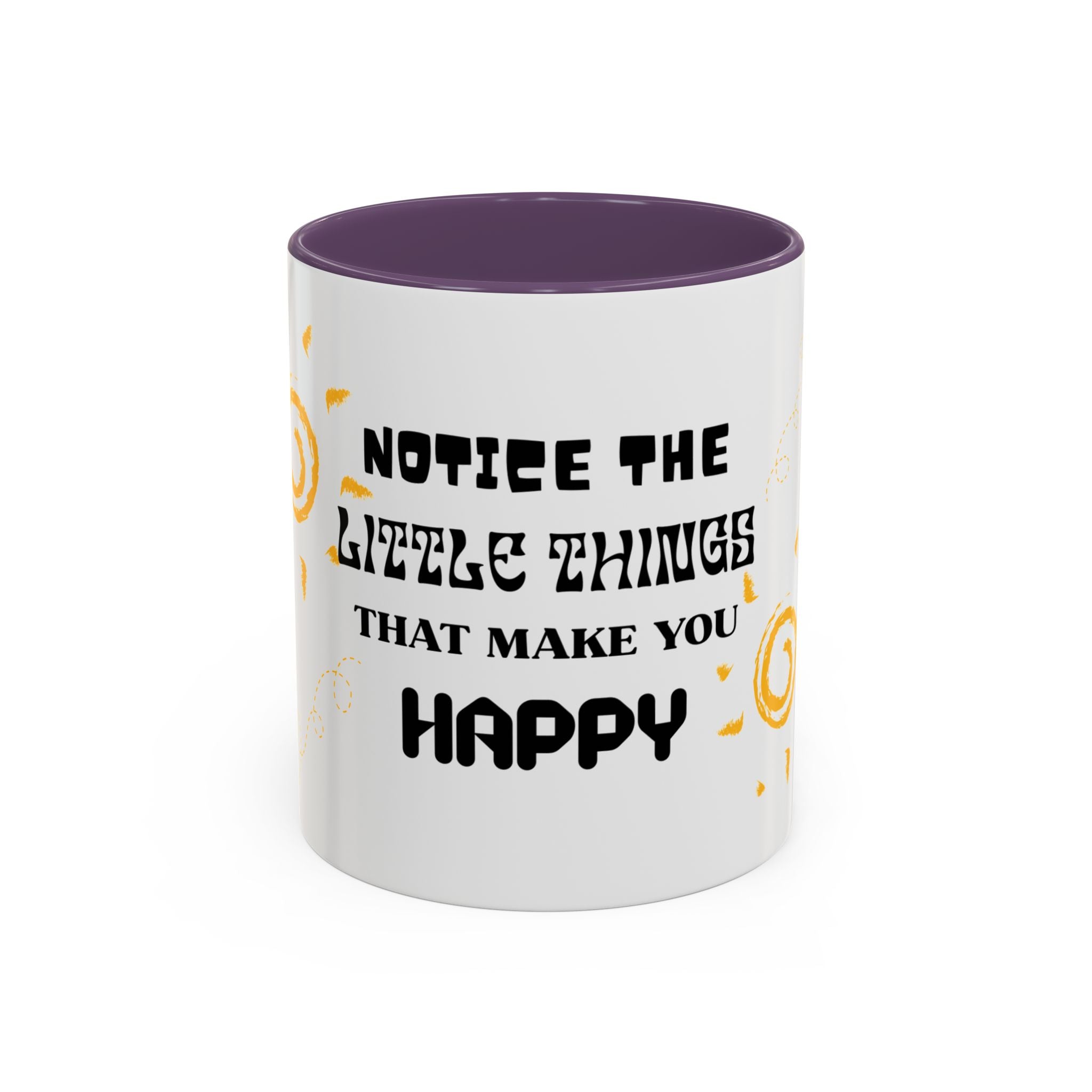 Coffee Mug — "Notice the Little Things That Make You Happy" Inspirational Accent Mug