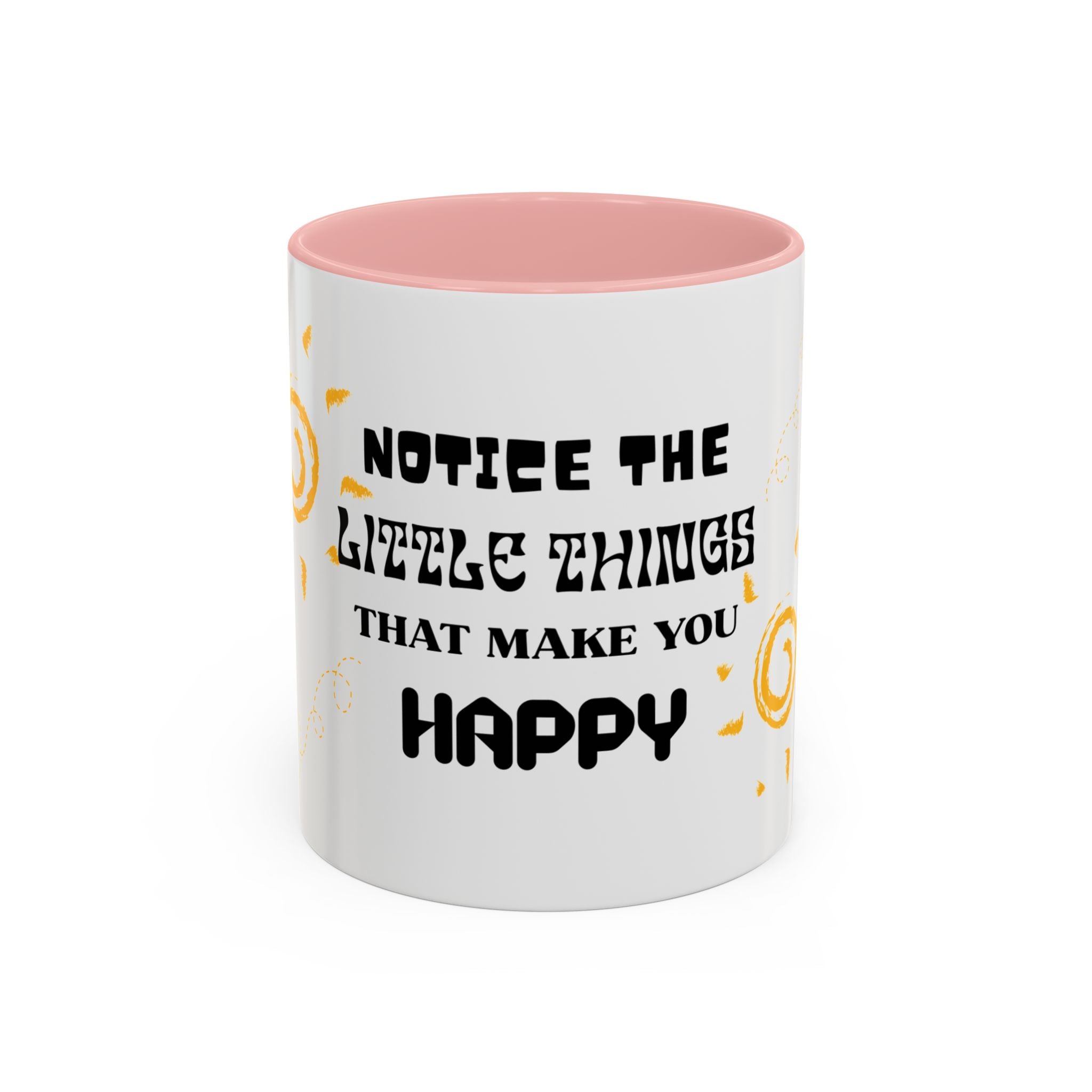 Coffee Mug — "Notice the Little Things That Make You Happy" Inspirational Accent Mug