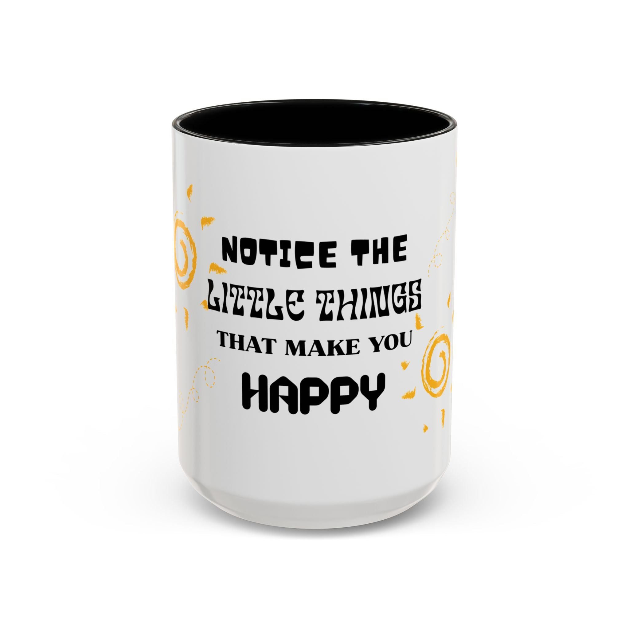 Coffee Mug — "Notice the Little Things That Make You Happy" Inspirational Accent Mug