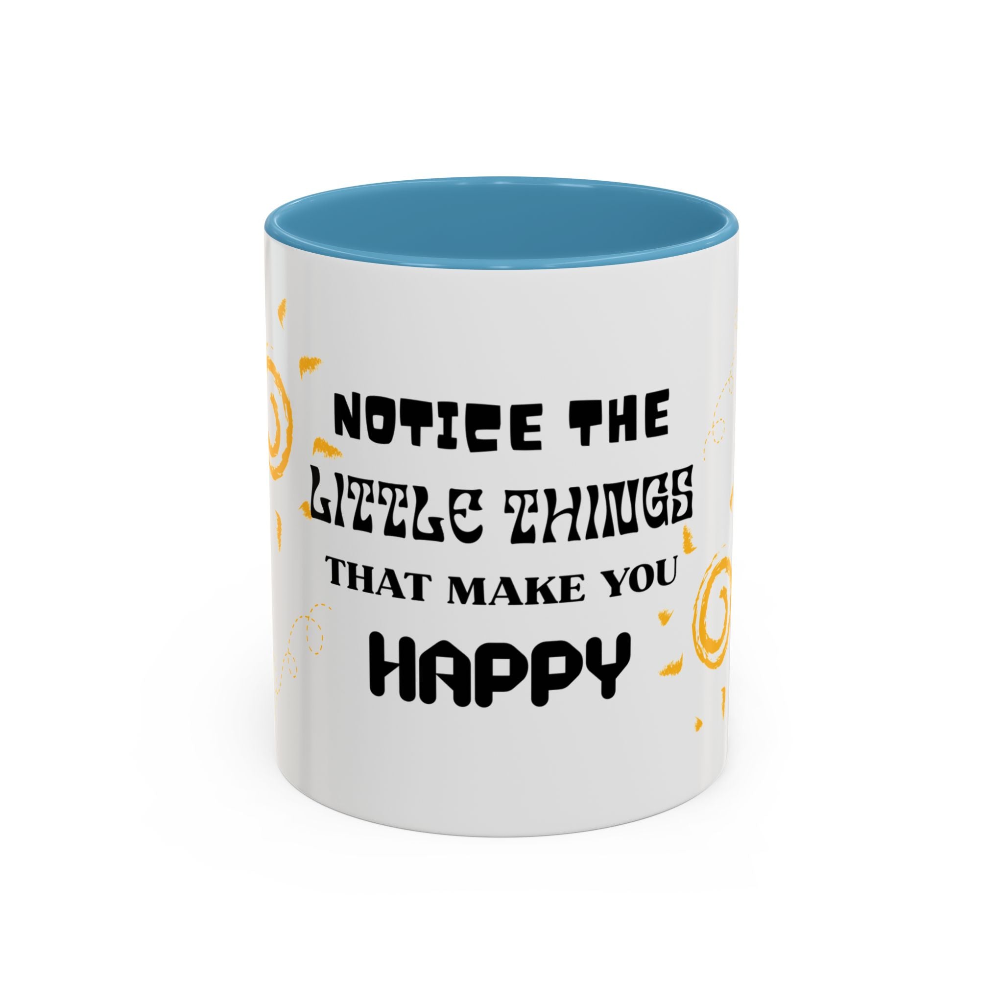 Coffee Mug — "Notice the Little Things That Make You Happy" Inspirational Accent Mug