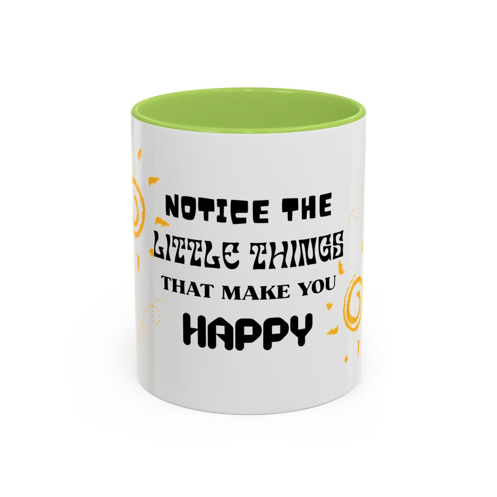 Coffee Mug — "Notice the Little Things That Make You Happy" Inspirational Accent Mug