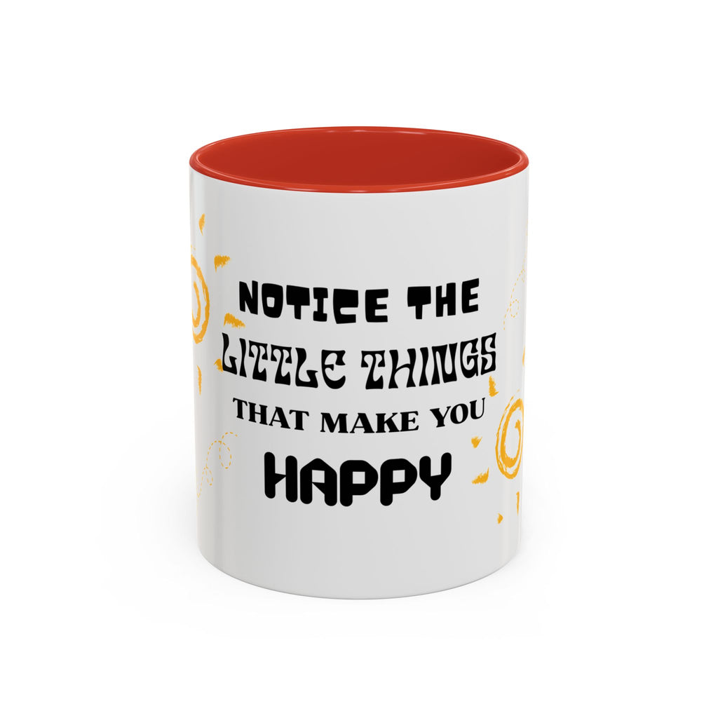 Coffee Mug — "Notice the Little Things That Make You Happy" Inspirational Accent Mug