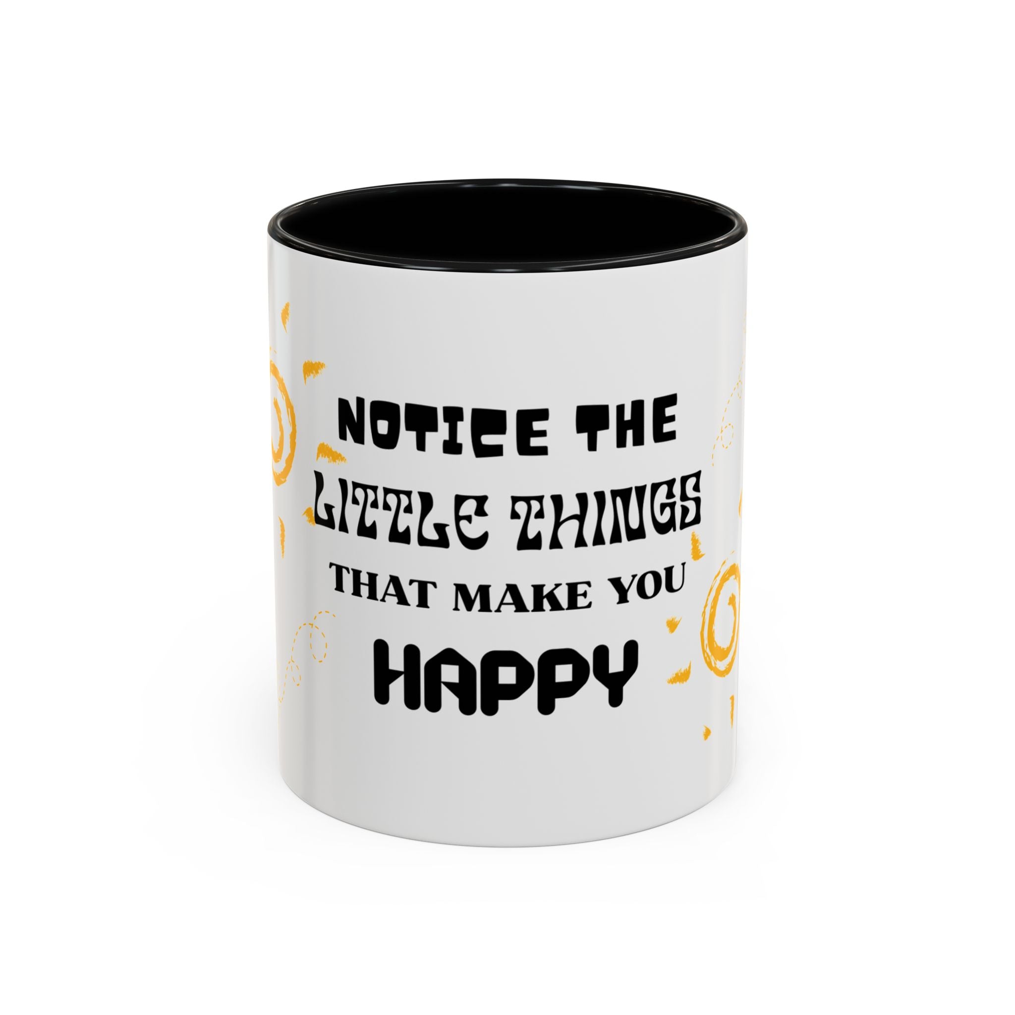 Coffee Mug — "Notice the Little Things That Make You Happy" Inspirational Accent Mug
