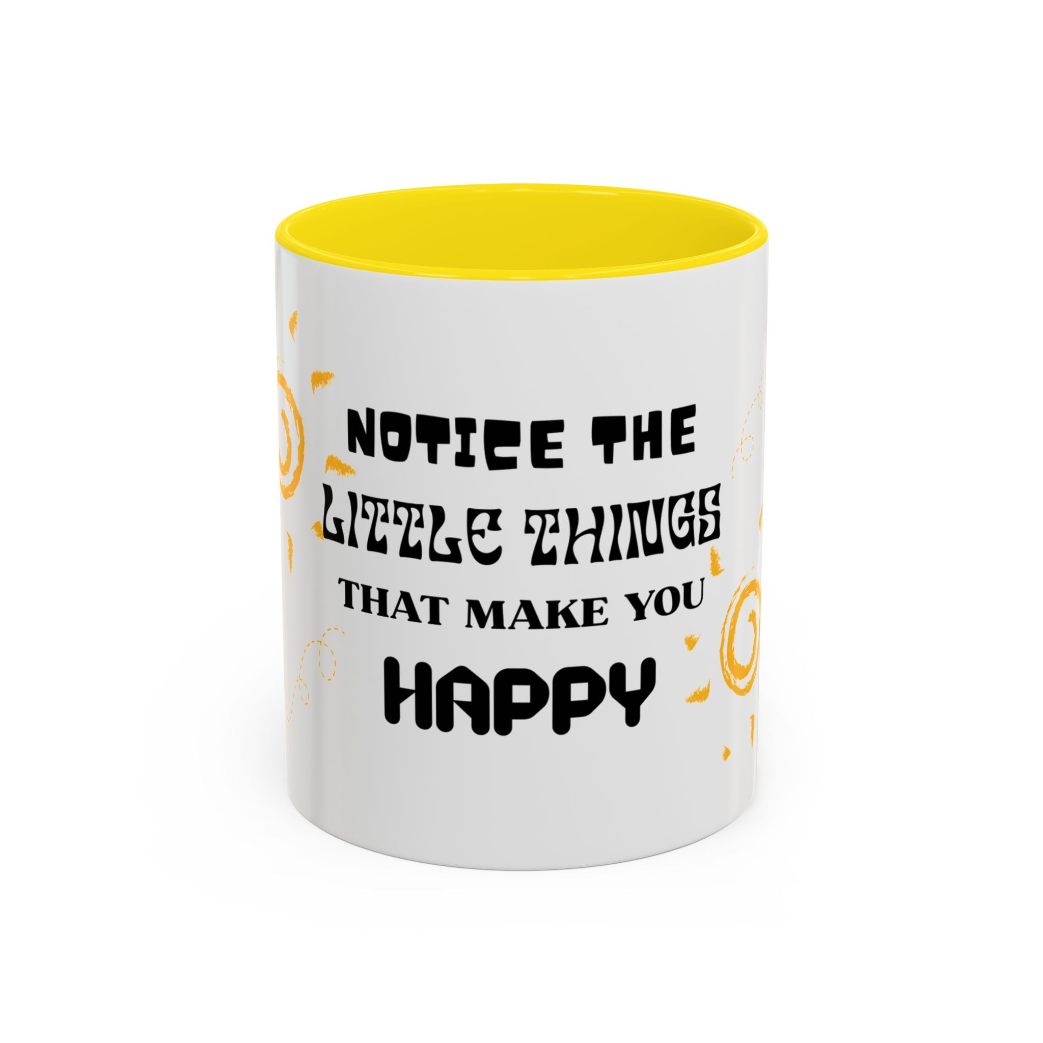 Coffee Mug — "Notice the Little Things That Make You Happy" Inspirational Accent Mug