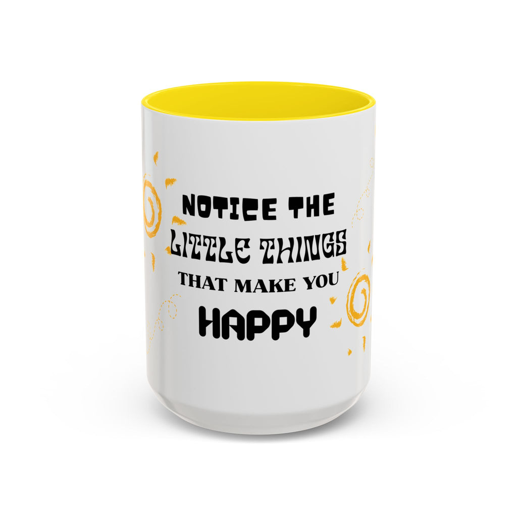 Coffee Mug — "Notice the Little Things That Make You Happy" Inspirational Accent Mug