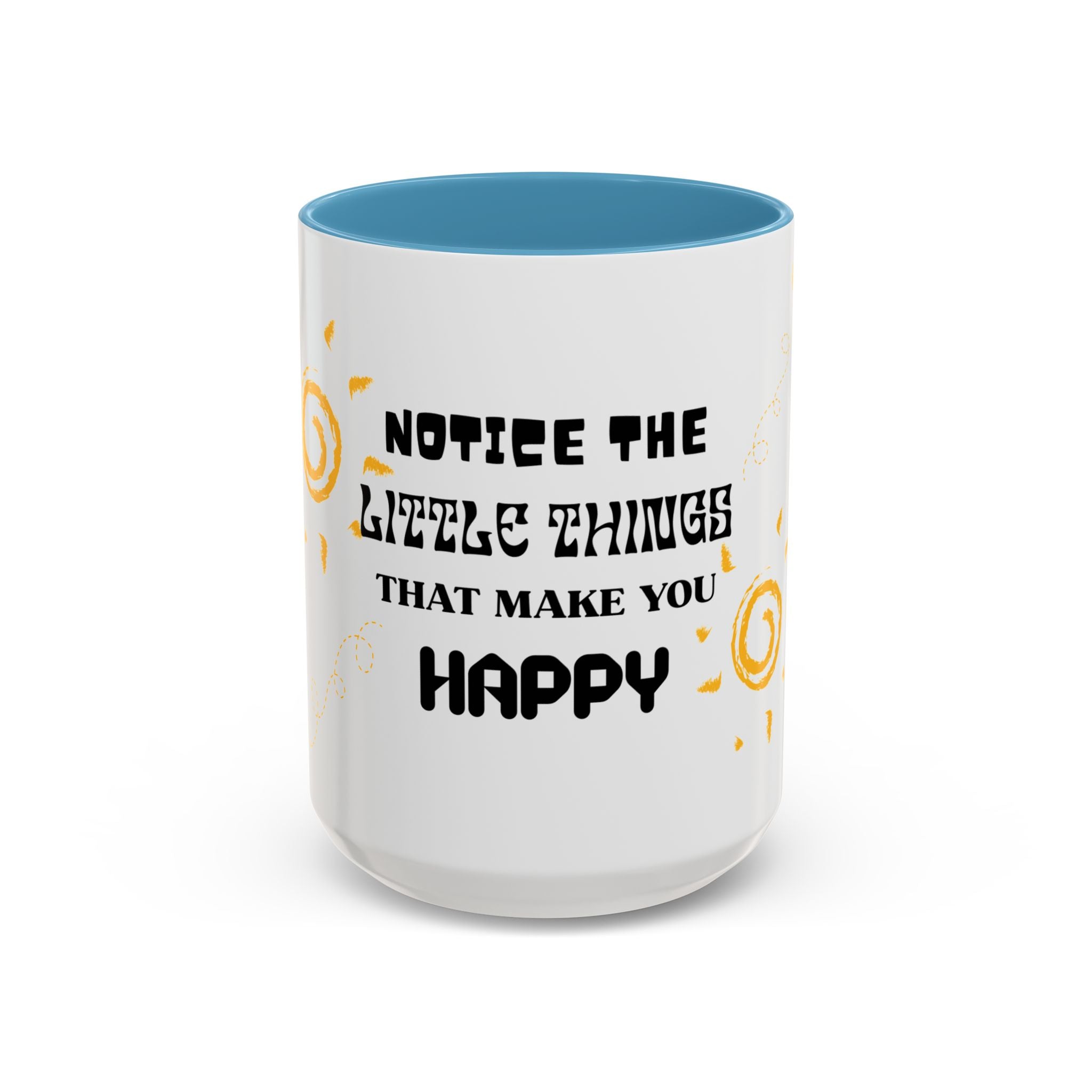Coffee Mug — "Notice the Little Things That Make You Happy" Inspirational Accent Mug