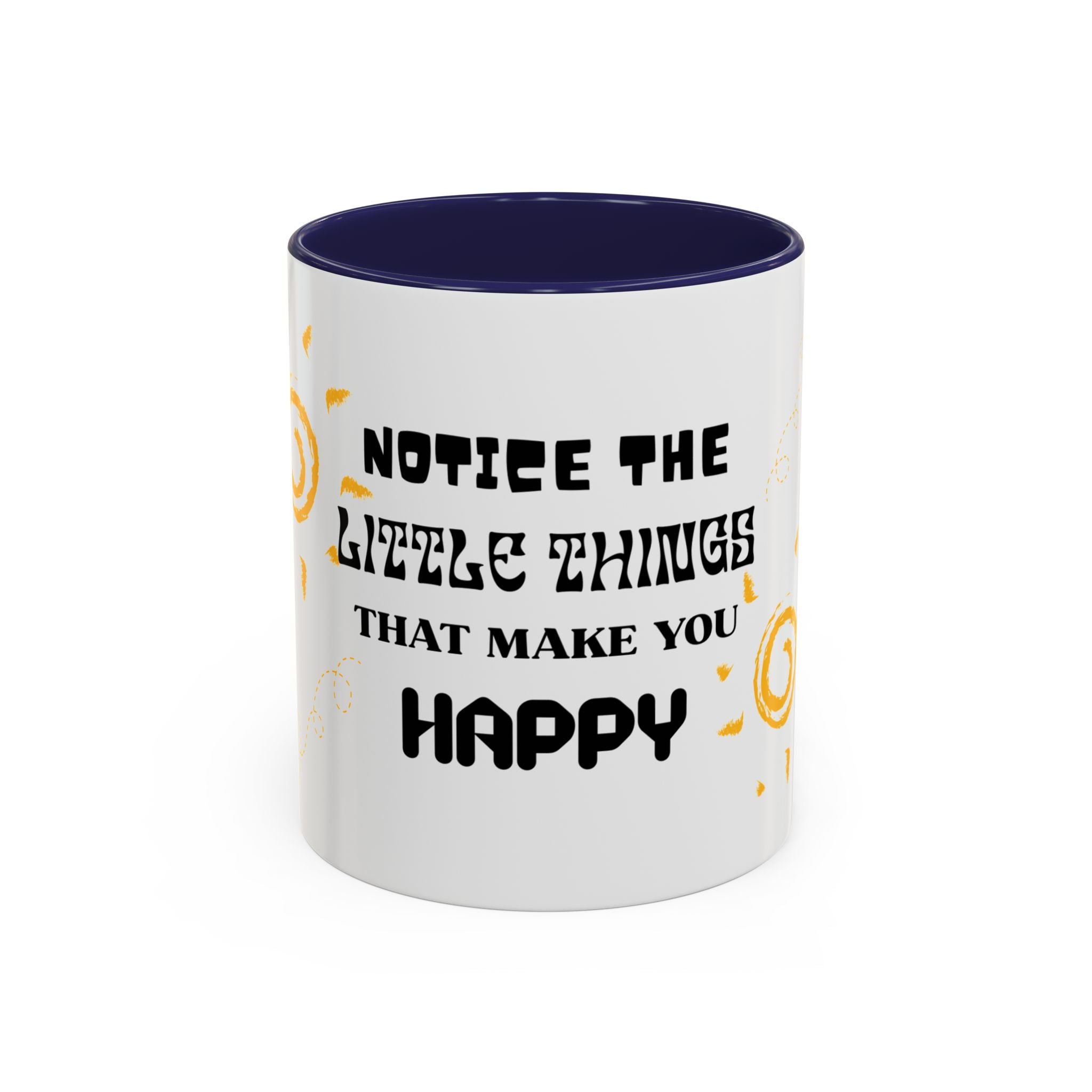 Coffee Mug — "Notice the Little Things That Make You Happy" Inspirational Accent Mug